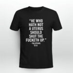 He who hath not a uterus should shut the fucketh up 2 T Shirt