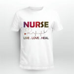 Heartbeat Nurse Live Love Heal For Nurses Day 4 T Shirt