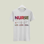 Heartbeat Nurse Live Love Heal For Nurses Day 5 T Shirt