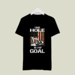 Heavy Equipment Operator Your Hole Is My Goal 3 T Shirt