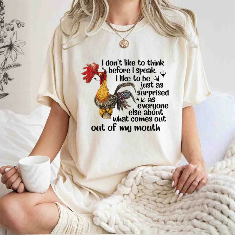 Hei Hei I Dont Like To Think Before I Speak I Like To Be Just As Surprised As Everyone Else 0 T Shirt