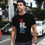 Hell Yes We Are Going To Take Your Ar 15 beto orourke 0 T Shirt