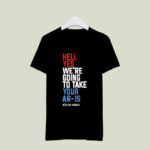 Hell Yes We Are Going To Take Your Ar 15 beto orourke 3 T Shirt