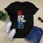 Hell Yes We Are Going To Take Your Ar 15 beto orourke 4 T Shirt