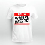 Hello My Balls Are Massive 4 T Shirt