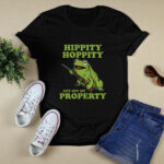 Hippity hoppity get off my property 4 T Shirt