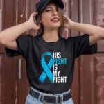 His Fight Is My Fight Prostate Cancer 1 T Shirt