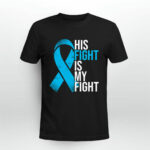 His Fight Is My Fight Prostate Cancer 2 T Shirt