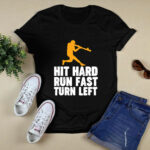 Hit Hard Run Fast Turn Left Baseball Player 2 T Shirt