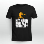 Hit Hard Run Fast Turn Left Baseball Player 3 T Shirt