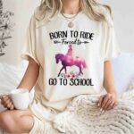 Horse riding born to ride forced to go to school 1 T Shirt