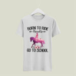 Horse riding born to ride forced to go to school 5 T Shirt