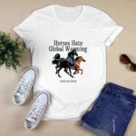 Horses hate global warming and so do I 3 T Shirt