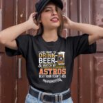 Houston Astros Drink Beer Watch My Astros 0 T Shirt