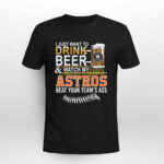 Houston Astros Drink Beer Watch My Astros 2 T Shirt