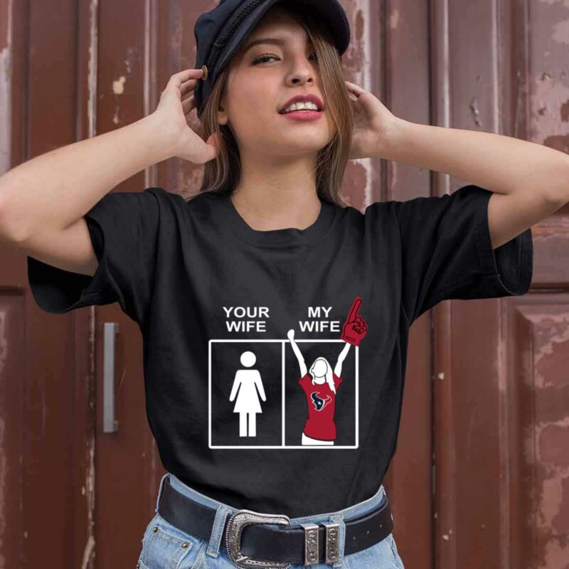 Houston Texans Your Wife My Wife 0 T Shirt