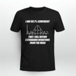I Am 997 Confident That I Fall Within 3 Standard Deviations From The Mean 3 T Shirt