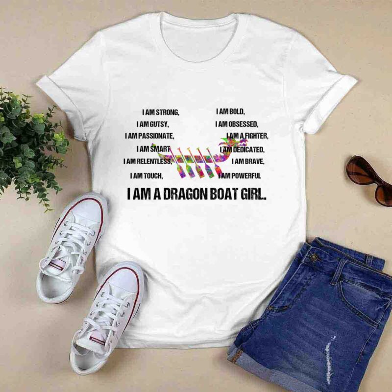 I Am A Dragon Boat Girl I Am Strong I Am Bold I Am Gutsy I Am Obsessed I Am Passionate 0 T Shirt