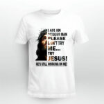 I Am A October Man Please Dont Try Me Try Jesus Hes Still Working On Me 4 T Shirt