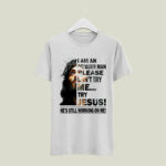 I Am A October Man Please Dont Try Me Try Jesus Hes Still Working On Me 5 T Shirt