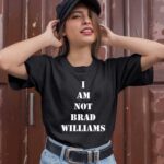 I Am Not Brad Williams 1 T Shirt