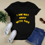 I Am Not Okay With This 2 T Shirt