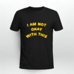 I Am Not Okay With This 4 T Shirt
