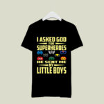 I Asked God for Superheroes He Sent Me My Little Boys 2 T Shirt