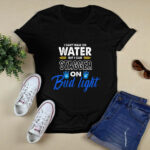 I Cant Walk On Water But I Can Stagger On Bud Light 4 T Shirt
