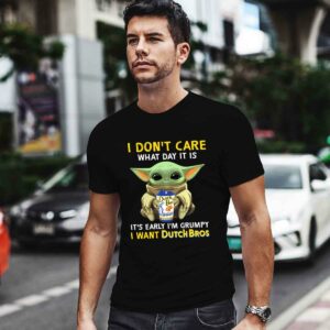 I Do Not Care What Day It Is It Is Early Im Grumpy I Want Dutch Bros Baby Yoda 0 T Shirt