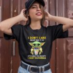 I Do Not Care What Day It Is It Is Early Im Grumpy I Want Dutch Bros Baby Yoda 1 T Shirt