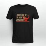 I Dont Give A Skit Im Here To Win Games Madison Bumgarner 4 T Shirt