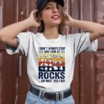 I Dont always stop and look at rocks oh wait yes I do 2 T Shirt