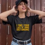 I Find Your Lack Of Ammo Disturbing 1 T Shirt