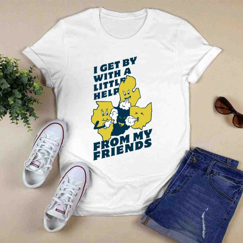 I Get By With A Little Help From My Friends 0 T Shirt