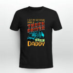 I Get My Attitude From A Truck Driver He Is My Daddy 3 T Shirt