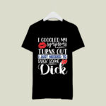 I Googled My Symptoms Turns Out I Just Needed To Suck Some Dick 4 T Shirt