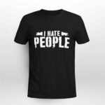 I Hate People 4 T Shirt