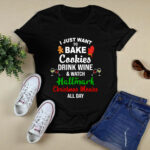 I Just Want To Bake Cookies Drink Wine And Watch Hallmark Christmas Movies All Day 2 T Shirt