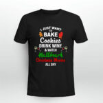 I Just Want To Bake Cookies Drink Wine And Watch Hallmark Christmas Movies All Day 4 T Shirt