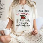 I Just Want To Watch Hallmark Christmas Movies And Drink Wine 2969 T Shirt