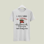 I Just Want To Watch Hallmark Christmas Movies And Drink Wine 5 T Shirt