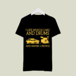 I Like Muscle Cars And Drums And Maybe 3 People 4 T Shirt