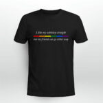I Like My Whiskey Straight But My Friends Can Go Either Way LGBT 3 T Shirt