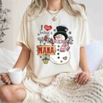 I Love Being A Nana Snowman Funny Family Christmas 1 T Shirt