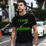 I Love Edging Ive Been Edging For Over 10 Years Hand Held Lawn Mower white 0 T Shirt