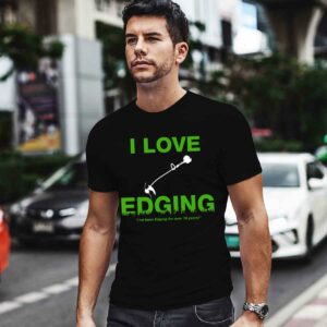 I Love Edging Ive Been Edging For Over 10 Years Hand Held Lawn Mower white 0 T Shirt