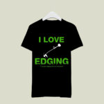 I Love Edging Ive Been Edging For Over 10 Years Hand Held Lawn Mower white 3 T Shirt