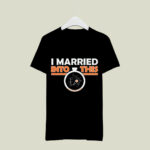 I Married Into Philadelphia Flyers Ice Hockey 1 T Shirt