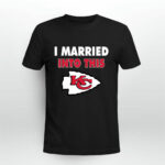 I Married Into This Kansas City Chiefs Football 4 T Shirt